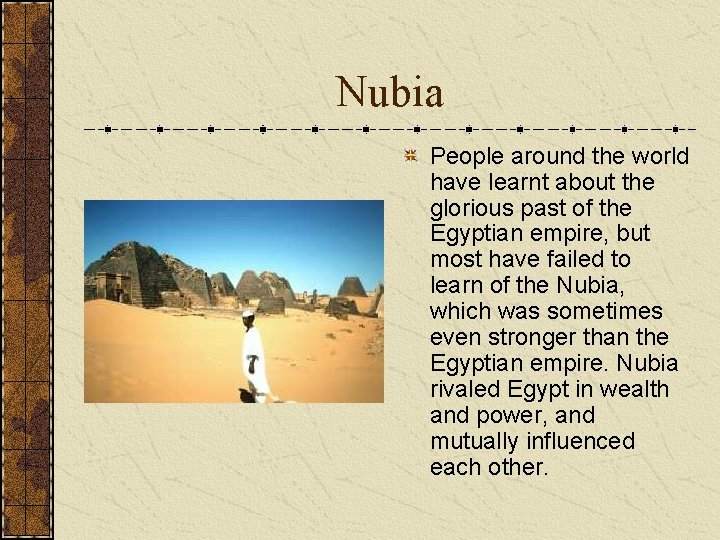 Nubia People around the world have learnt about the glorious past of the Egyptian Nubia People around the world have learnt about the glorious past of the Egyptian
