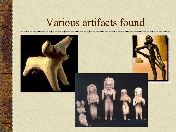 Various artifacts found Various artifacts found