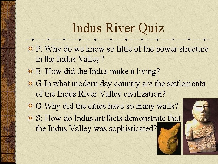 Indus River Quiz P: Why do we know so little of the power structure Indus River Quiz P: Why do we know so little of the power structure