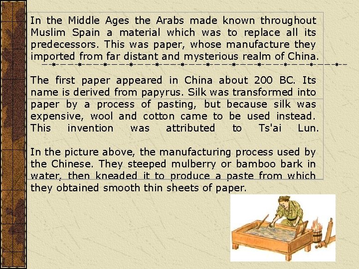 In the Middle Ages the Arabs made known throughout Muslim Spain a material which In the Middle Ages the Arabs made known throughout Muslim Spain a material which