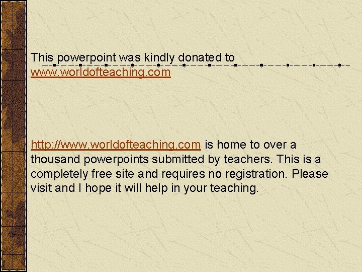 This powerpoint was kindly donated to www. worldofteaching. com http: //www. worldofteaching. com is This powerpoint was kindly donated to www. worldofteaching. com http: //www. worldofteaching. com is