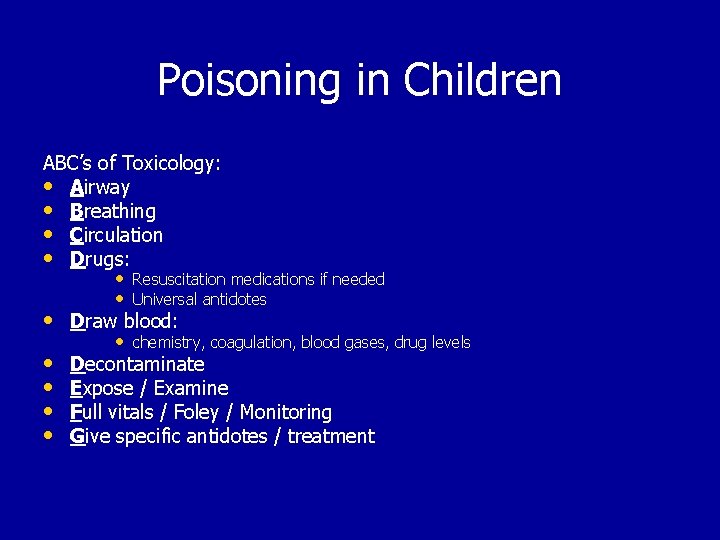Poisoning in Children ABC’s of Toxicology: • Airway • Breathing • Circulation • Drugs: