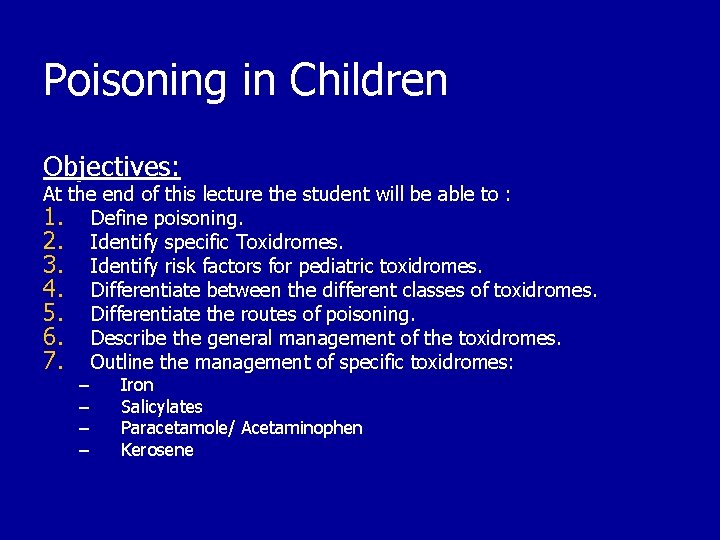 Poisoning in Children Objectives: At the end of this lecture the student will be