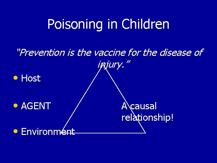 Poisoning in Children “Prevention is the vaccine for the disease of injury. ” •