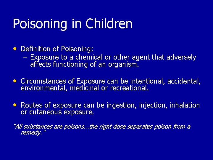 Poisoning in Children • Definition of Poisoning: – Exposure to a chemical or other