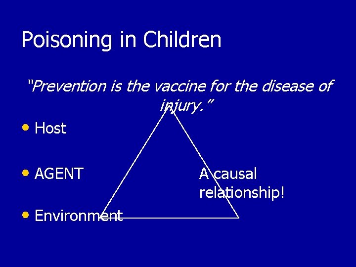 Poisoning in Children “Prevention is the vaccine for the disease of injury. ” •