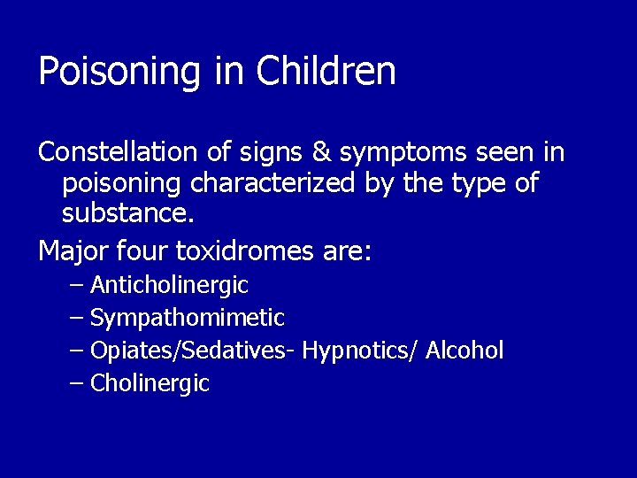 Poisoning in Children Constellation of signs & symptoms seen in poisoning characterized by the