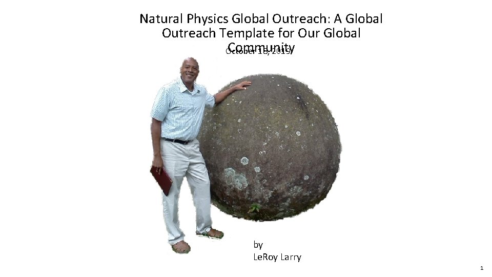 Natural Physics Global Outreach: A Global Outreach Template for Our Global Community October 18,