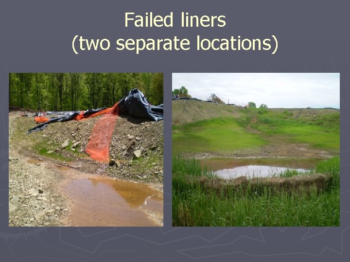 Failed liners (two separate locations) 