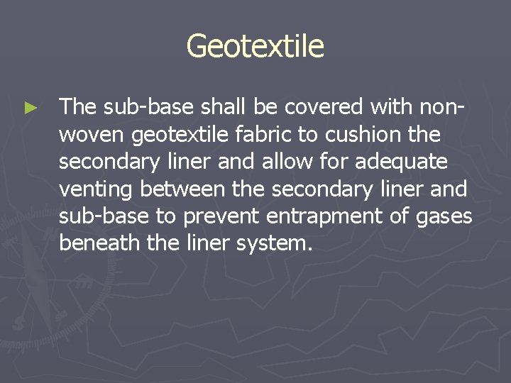 Geotextile ► The sub-base shall be covered with nonwoven geotextile fabric to cushion the