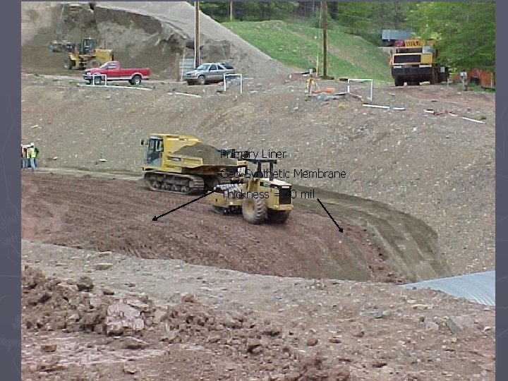 Primary Liner Geo-Synthetic Membrane Thickness = 40 mil 