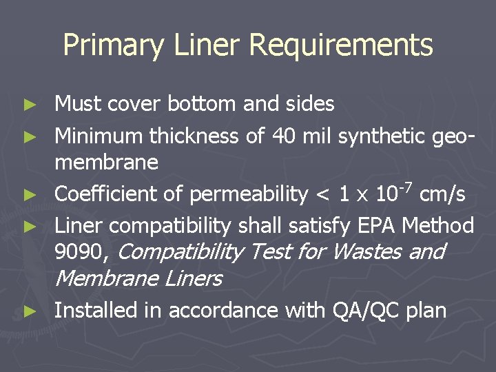 Primary Liner Requirements ► ► Must cover bottom and sides Minimum thickness of 40