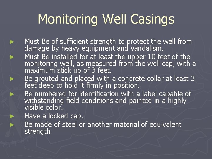 Monitoring Well Casings ► ► ► Must Be of sufficient strength to protect the
