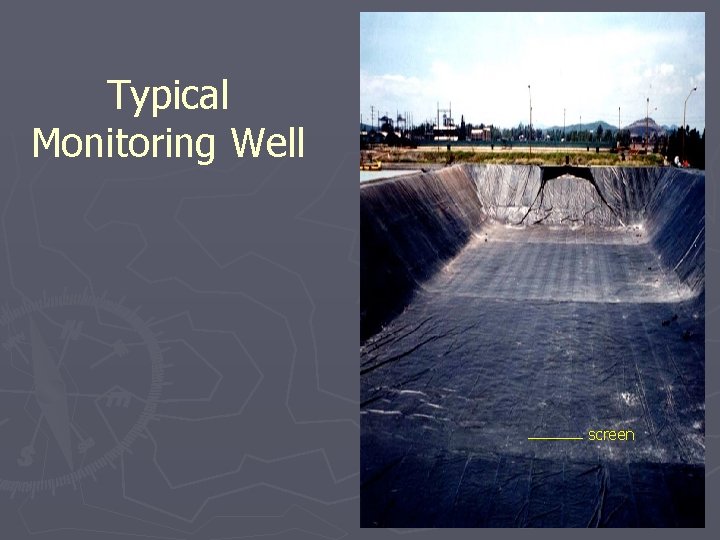 Typical Monitoring Well screen 