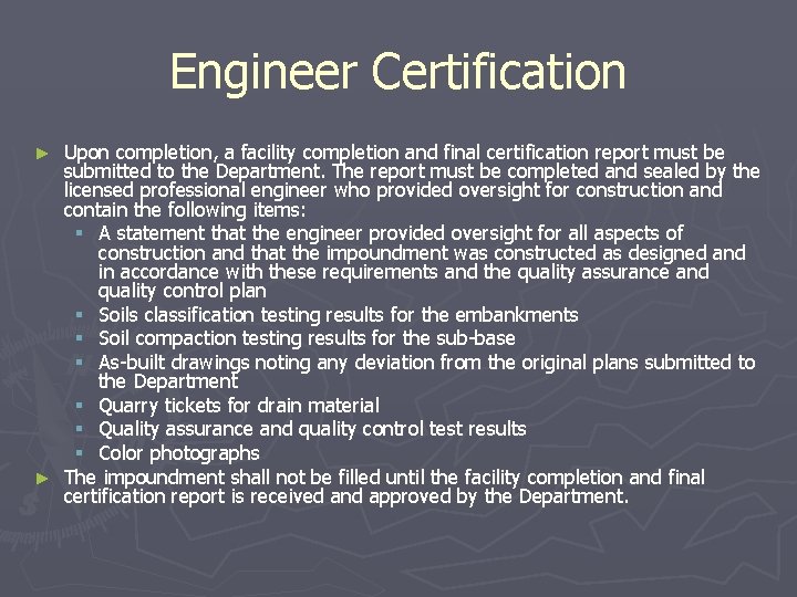 Engineer Certification Upon completion, a facility completion and final certification report must be submitted