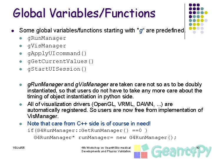 Global Variables/Functions l Some global variables/functions starting with "g“ are predefined. l g. Run.