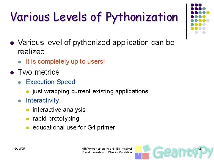 Various Levels of Pythonization l Various level of pythonized application can be realized. l