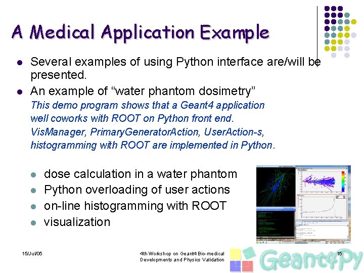 A Medical Application Example l l Several examples of using Python interface are/will be