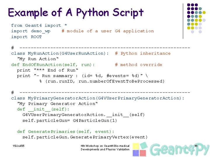 Example of A Python Script from Geant 4 import * import demo_wp # module