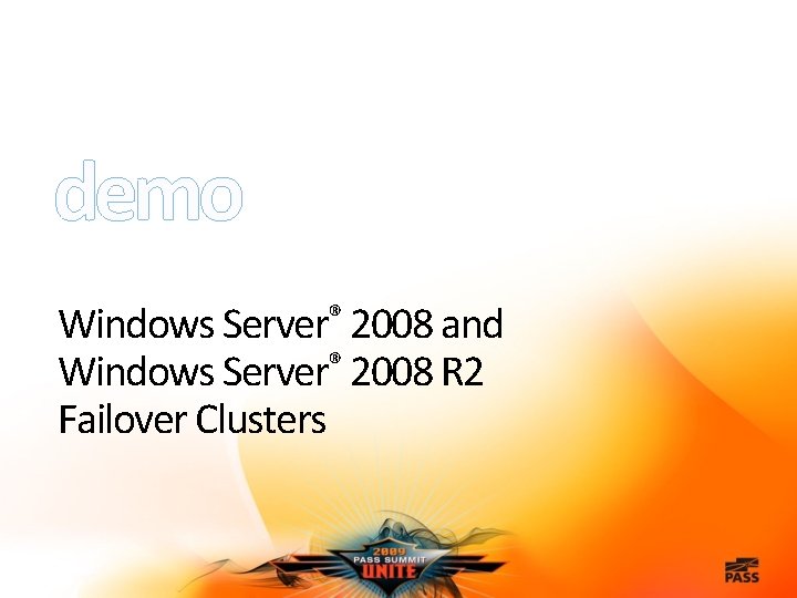 demo Windows Server® 2008 and Windows Server® 2008 R 2 Failover Clusters 