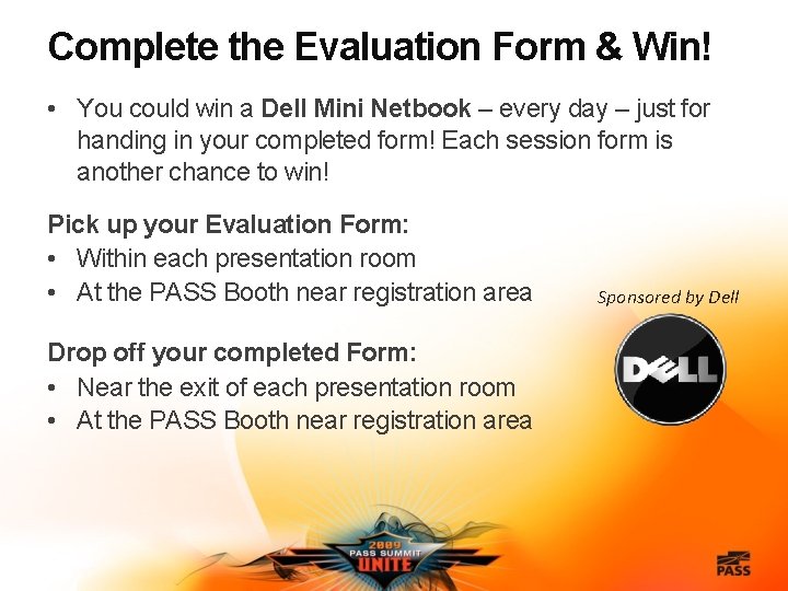 Complete the Evaluation Form & Win! • You could win a Dell Mini Netbook