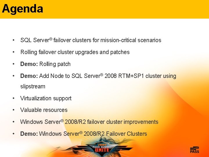 Agenda • SQL Server® failover clusters for mission-critical scenarios • Rolling failover cluster upgrades