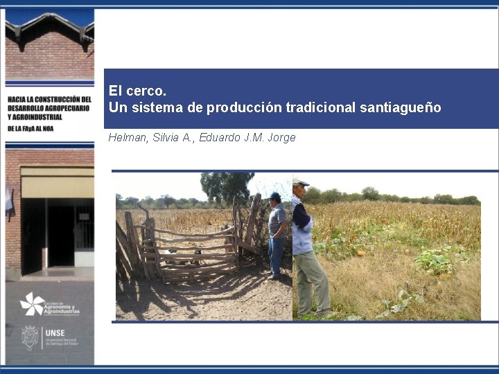El cerco. Un sistema de producción tradicional santiagueño Helman, Silvia A. , Eduardo J.