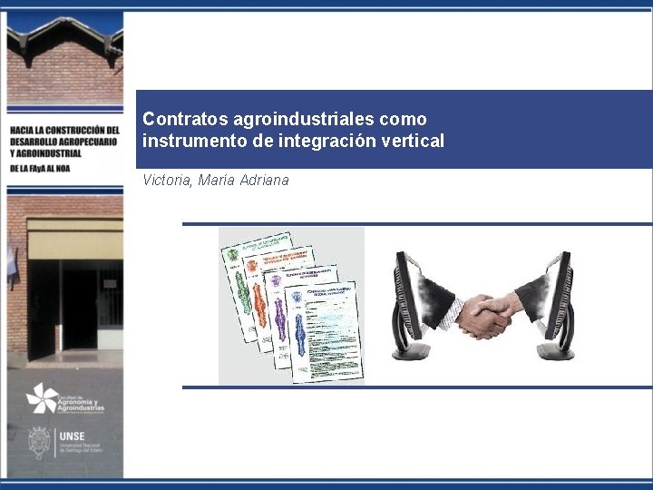 Contratos agroindustriales como instrumento de integración vertical Victoria, María Adriana 