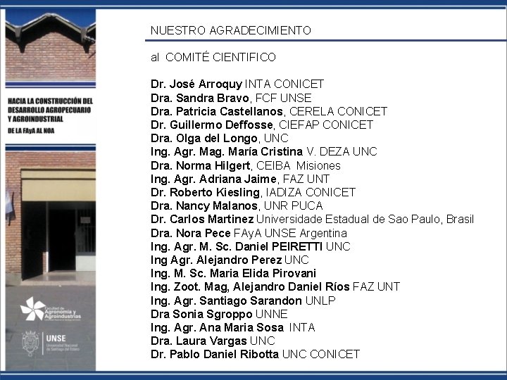 NUESTRO AGRADECIMIENTO al COMITÉ CIENTIFICO Dr. José Arroquy INTA CONICET Dra. Sandra Bravo, FCF
