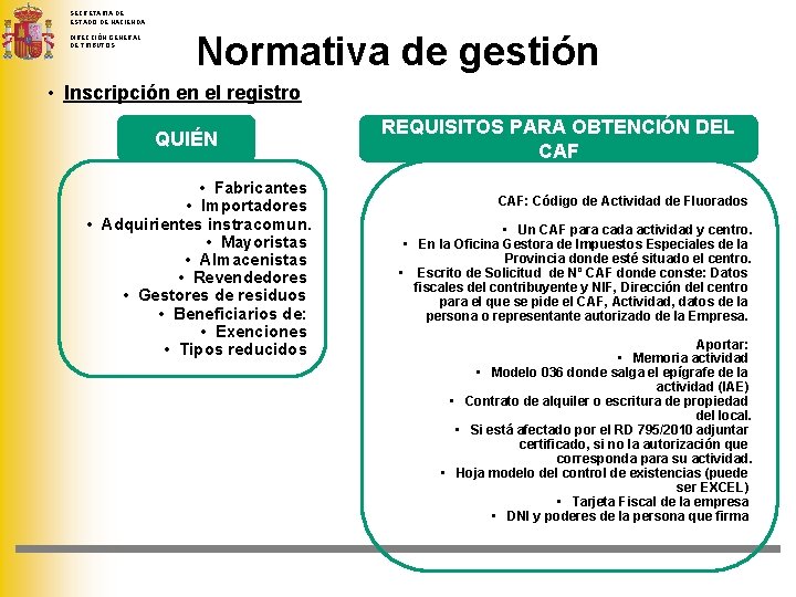 SECRETARIA DE ESTADO DE HACIENDA DIRECCIÓN GENERAL DE TRIBUTOS Normativa de gestión • Inscripción