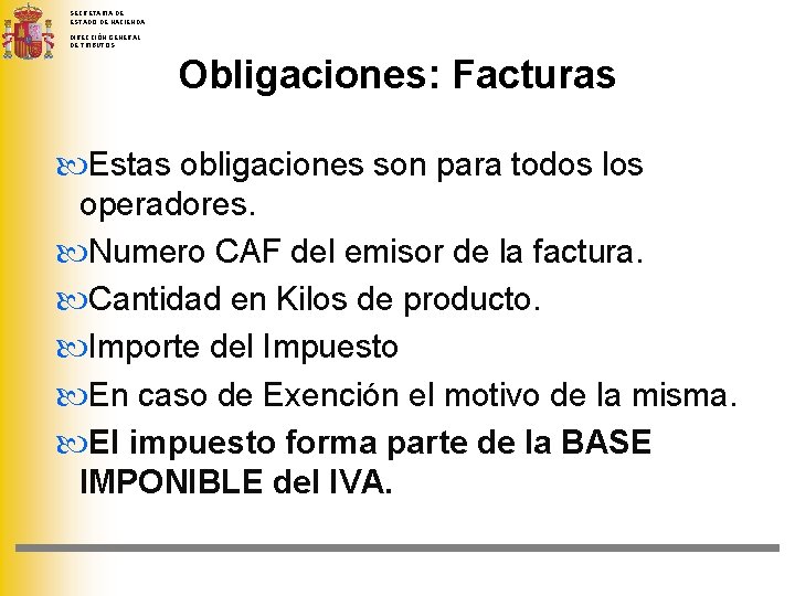 SECRETARIA DE ESTADO DE HACIENDA DIRECCIÓN GENERAL DE TRIBUTOS Obligaciones: Facturas Estas obligaciones son