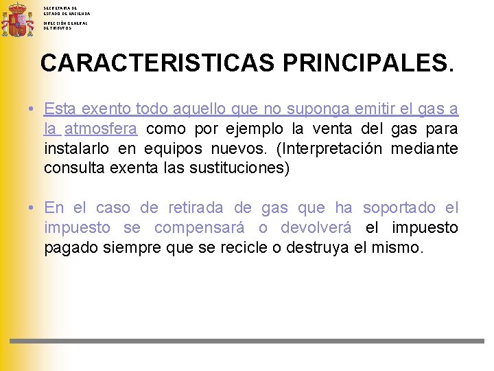 SECRETARIA DE ESTADO DE HACIENDA DIRECCIÓN GENERAL DE TRIBUTOS CARACTERISTICAS PRINCIPALES. • Esta exento