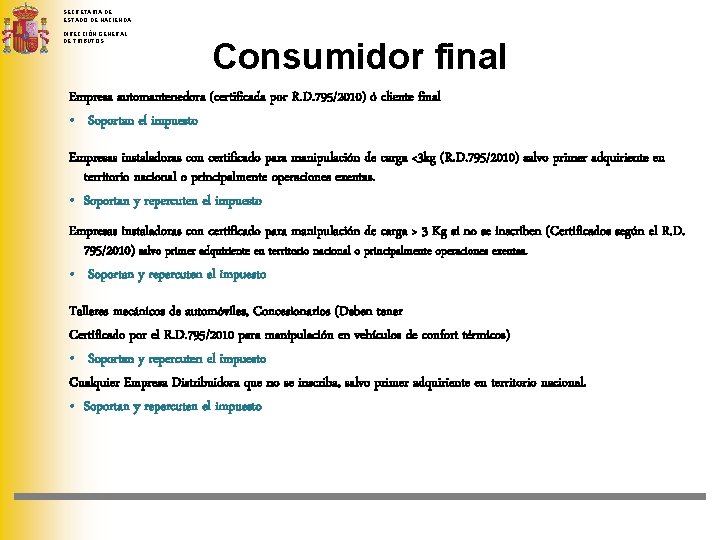 SECRETARIA DE ESTADO DE HACIENDA DIRECCIÓN GENERAL DE TRIBUTOS Consumidor final Empresa automantenedora (certificada