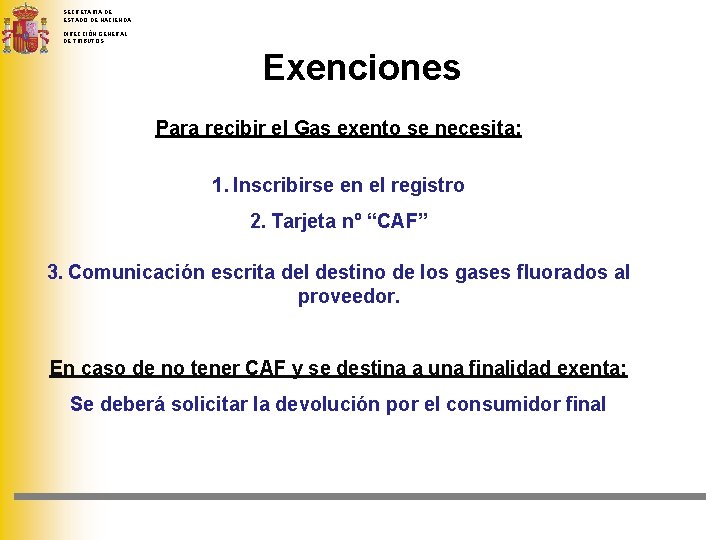 SECRETARIA DE ESTADO DE HACIENDA DIRECCIÓN GENERAL DE TRIBUTOS Exenciones Para recibir el Gas