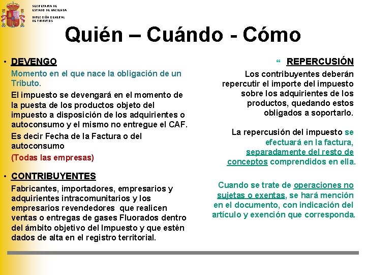 SECRETARIA DE ESTADO DE HACIENDA DIRECCIÓN GENERAL DE TRIBUTOS Quién – Cuándo - Cómo