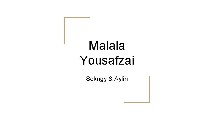 Malala Yousafzai Sokngy & Aylin 