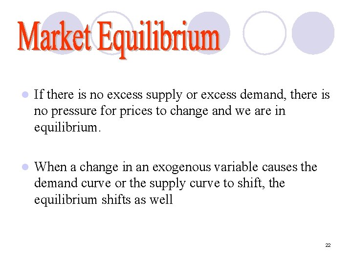 l If there is no excess supply or excess demand, there is no pressure