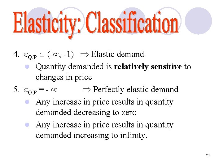 4. Q, P (- , -1) Elastic demand l Quantity demanded is relatively sensitive