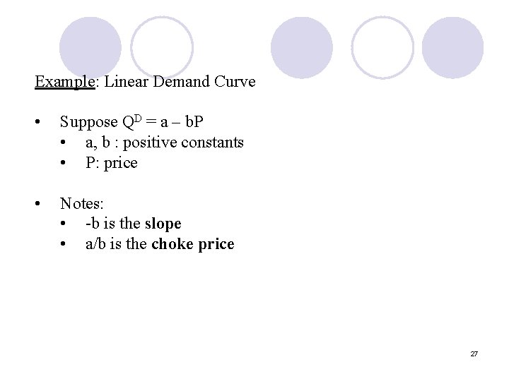 Example: Linear Demand Curve • Suppose QD = a – b. P • a,