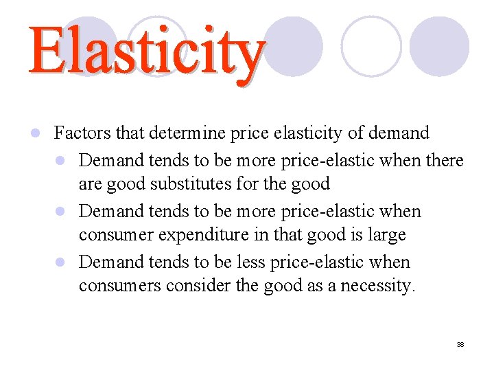 l Factors that determine price elasticity of demand l Demand tends to be more