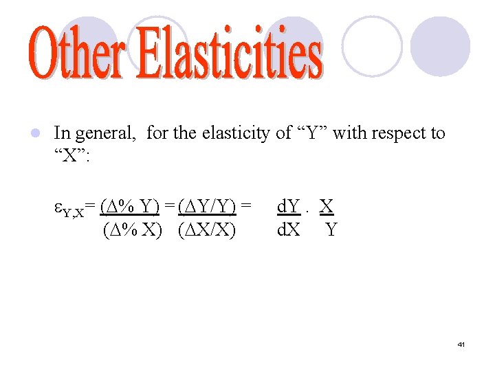 l In general, for the elasticity of “Y” with respect to “X”: Y, X=