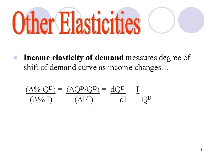 l Income elasticity of demand measures degree of shift of demand curve as income