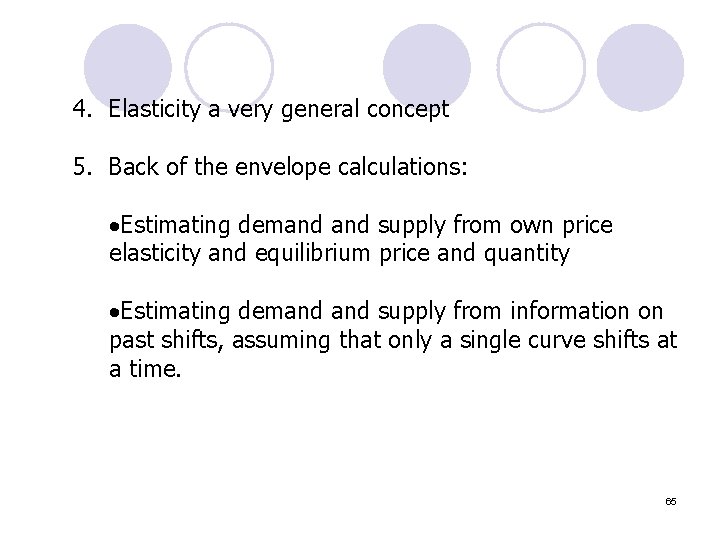 4. Elasticity a very general concept 5. Back of the envelope calculations: ·Estimating demand