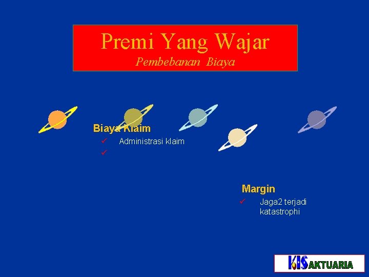 Premi Yang Wajar Pembebanan Biaya Klaim ü ü Administrasi klaim Margin ü Jaga 2