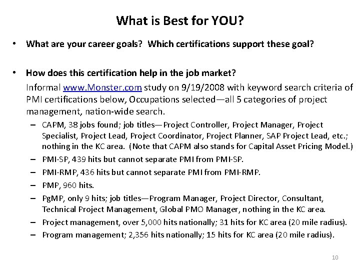 What is Best for YOU? • What are your career goals? Which certifications support