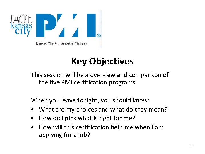 Key Objectives This session will be a overview and comparison of the five PMI
