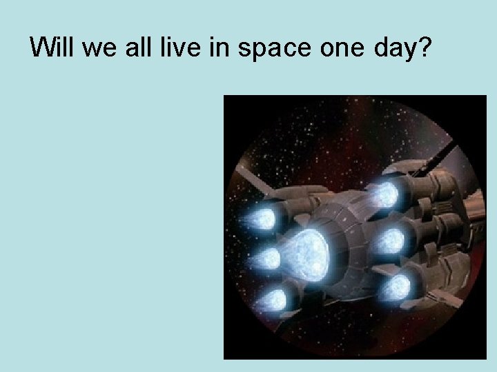 Will we all live in space one day? 