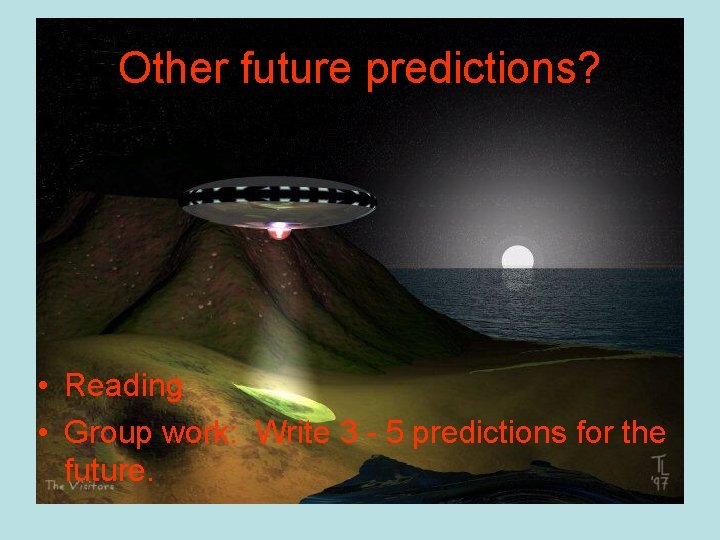 Other future predictions? • Reading • Group work: Write 3 - 5 predictions for