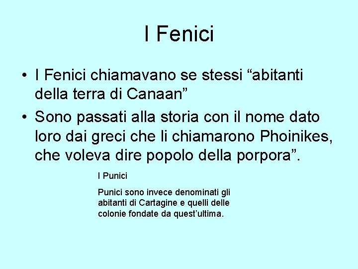 I Fenici • I Fenici chiamavano se stessi “abitanti della terra di Canaan” •