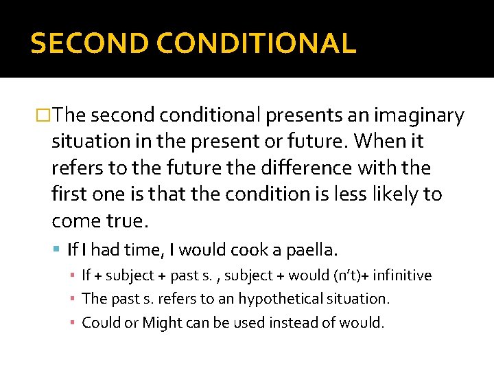 SECONDITIONAL �The seconditional presents an imaginary situation in the present or future. When it